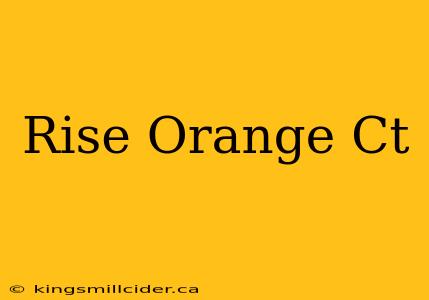 Rise Orange Ct