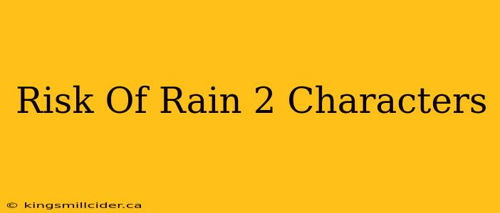 Risk Of Rain 2 Characters