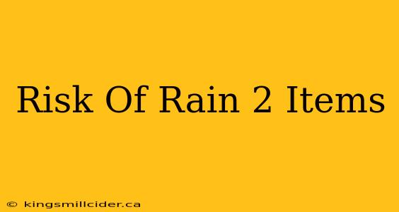 Risk Of Rain 2 Items