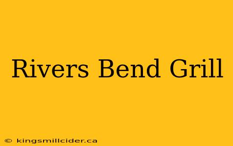 Rivers Bend Grill