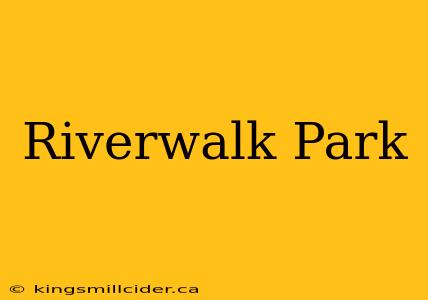 Riverwalk Park