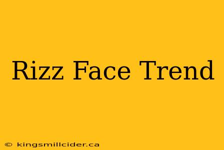 Rizz Face Trend