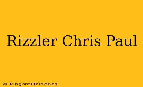 Rizzler Chris Paul