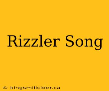 Rizzler Song