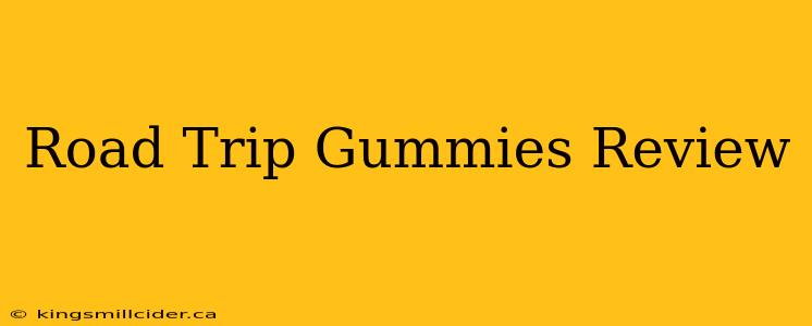 Road Trip Gummies Review