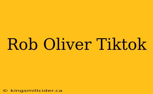 Rob Oliver Tiktok