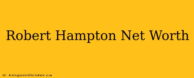 Robert Hampton Net Worth