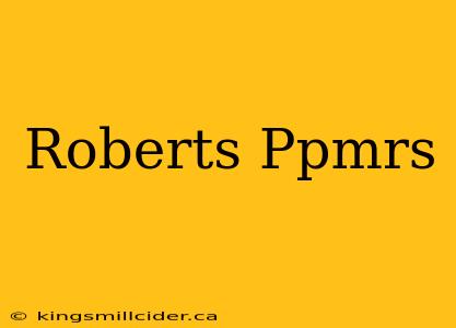 Roberts Ppmrs