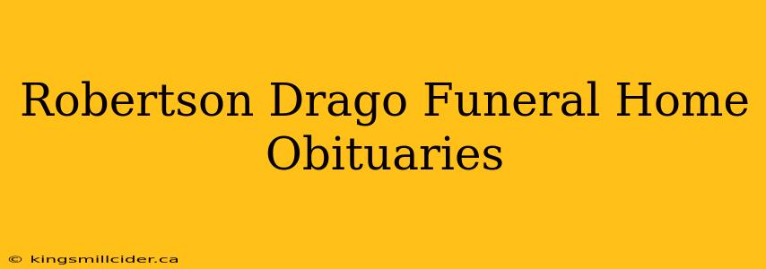 Robertson Drago Funeral Home Obituaries