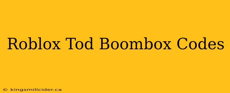 Roblox Tod Boombox Codes