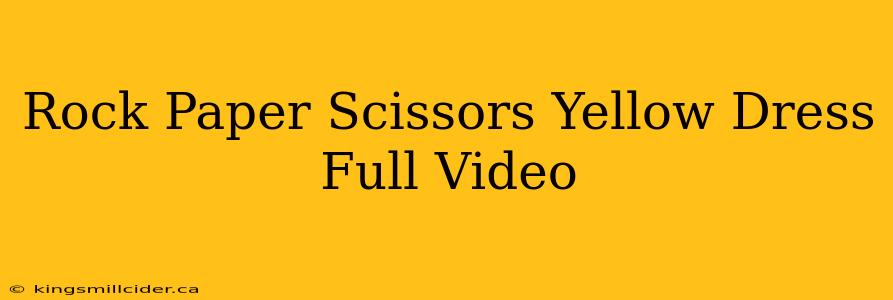 Rock Paper Scissors Yellow Dress Full Video