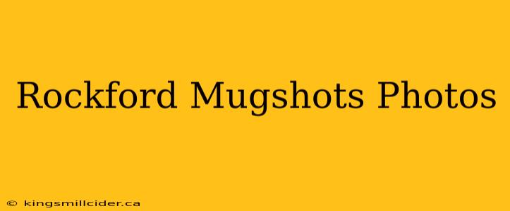 Rockford Mugshots Photos