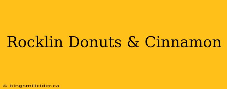 Rocklin Donuts & Cinnamon