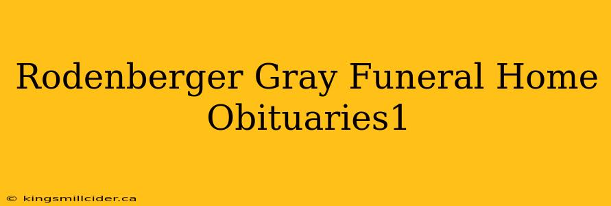 Rodenberger Gray Funeral Home Obituaries1