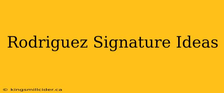 Rodriguez Signature Ideas