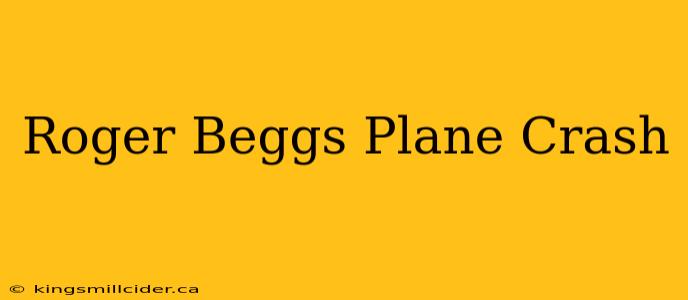 Roger Beggs Plane Crash