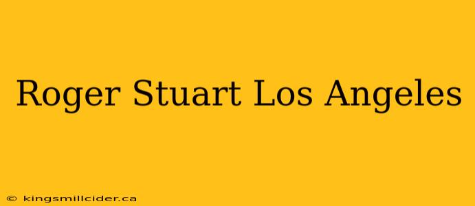 Roger Stuart Los Angeles