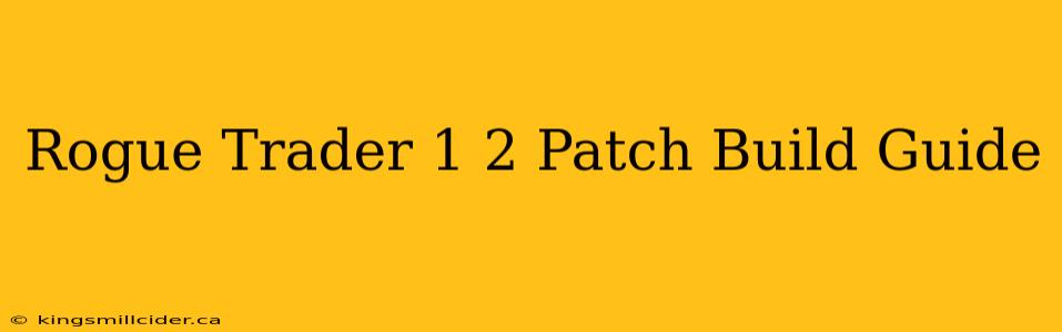 Rogue Trader 1 2 Patch Build Guide