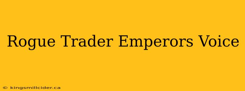 Rogue Trader Emperors Voice