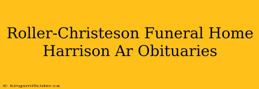 Roller-Christeson Funeral Home Harrison Ar Obituaries