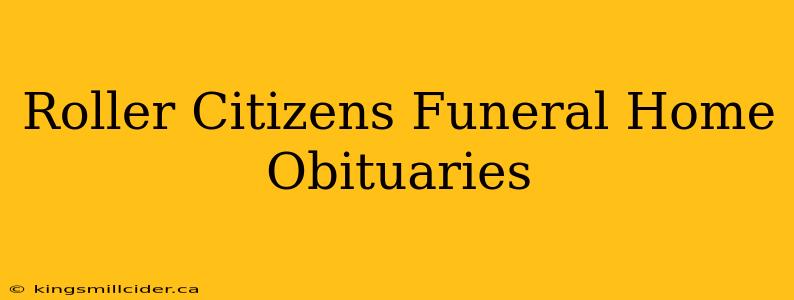 Roller Citizens Funeral Home Obituaries