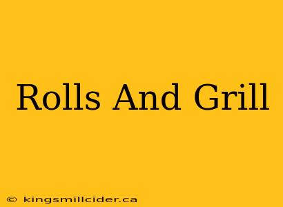 Rolls And Grill