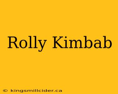 Rolly Kimbab