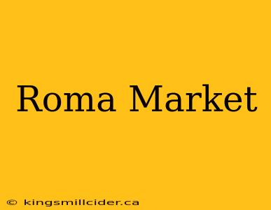 Roma Market