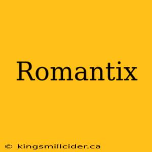 Romantix