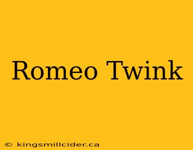 Romeo Twink