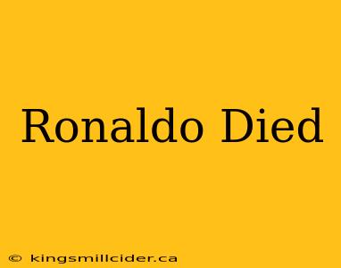 Ronaldo Died