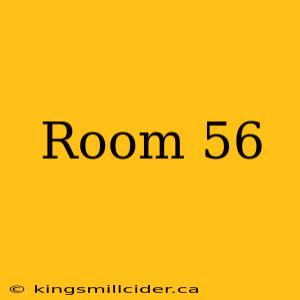 Room 56