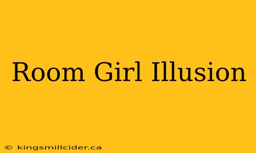 Room Girl Illusion