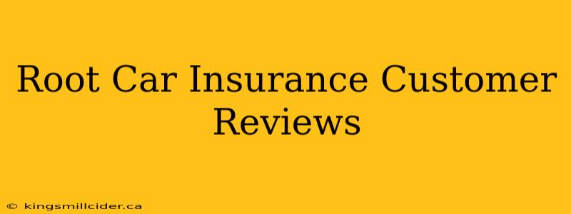 Root Car Insurance Customer Reviews