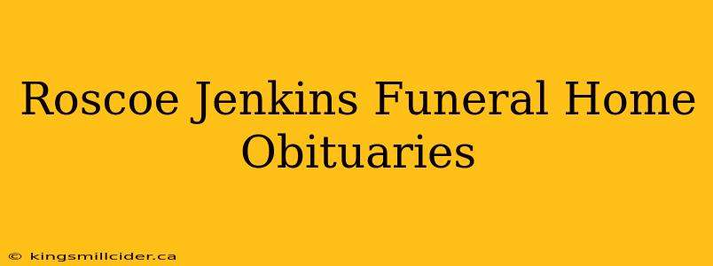 Roscoe Jenkins Funeral Home Obituaries