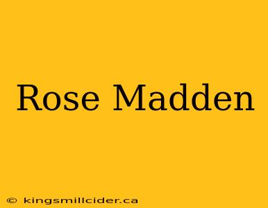 Rose Madden