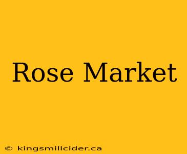 Rose Market