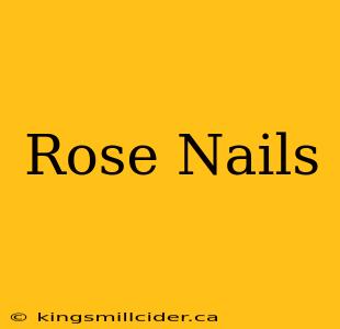 Rose Nails