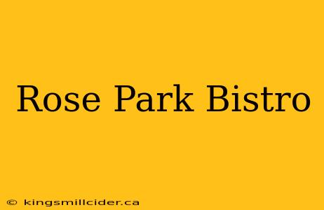 Rose Park Bistro