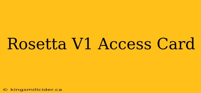 Rosetta V1 Access Card