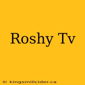 Roshy Tv