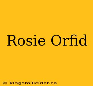 Rosie Orfid