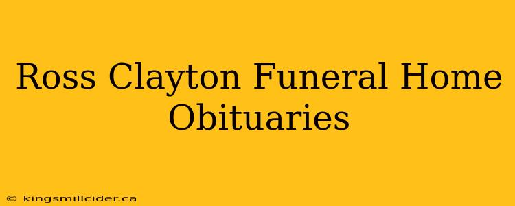 Ross Clayton Funeral Home Obituaries