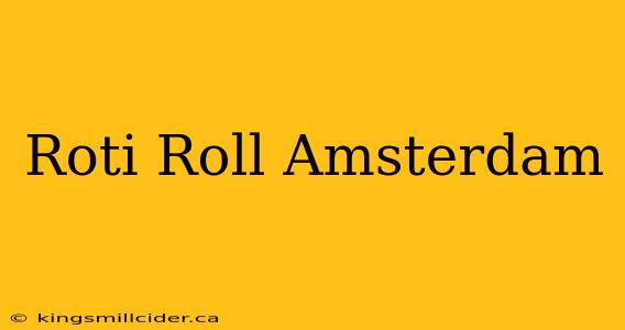 Roti Roll Amsterdam