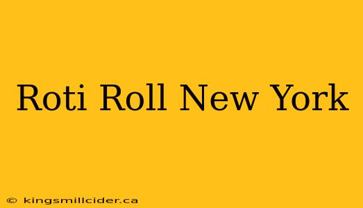 Roti Roll New York