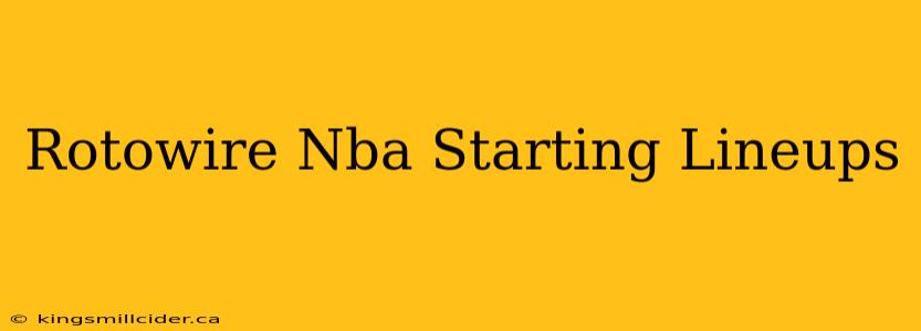 Rotowire Nba Starting Lineups