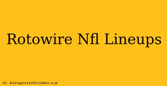 Rotowire Nfl Lineups