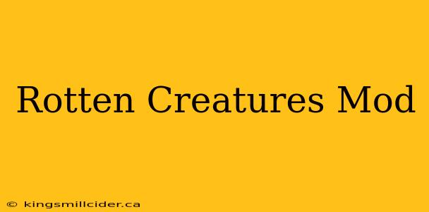 Rotten Creatures Mod