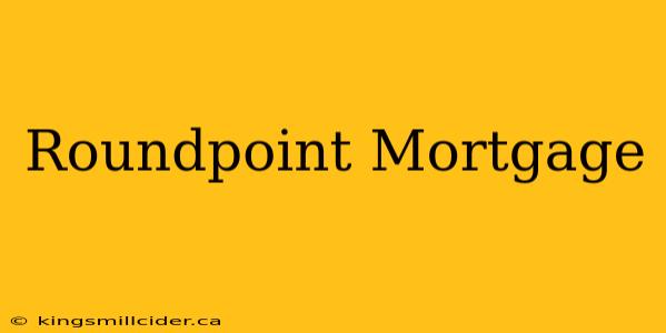 Roundpoint Mortgage