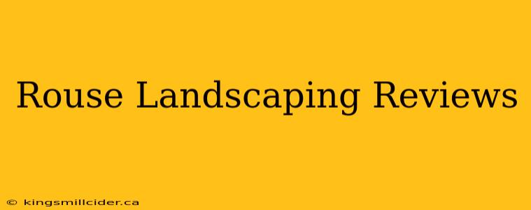 Rouse Landscaping Reviews